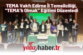 TEMA Vakfı Edirne İl Temsilciliği, “TEMA’lı Olmak” Eğitimi Düzenledi