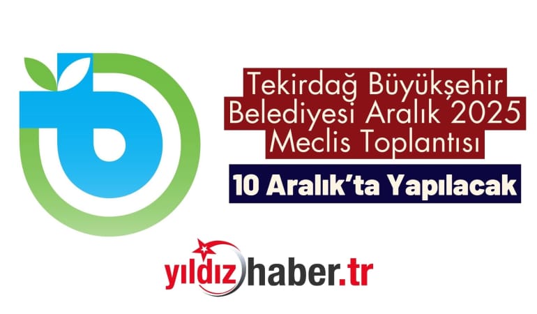 Tekirdağ Büyükşehir Belediyesi Aralık 2025 Meclis Toplantısı 10 Aralık’ta Yapılacak
