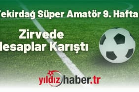 Tekirdağ Süper Amatör 9. Hafta Zirvede Hesaplar Karıştı