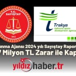 Trakya Kalkınma Ajansı 2024 yılı Sayıştay Raporu Açıklandı 32,7 Milyon TL Zarar ile Kapattı
