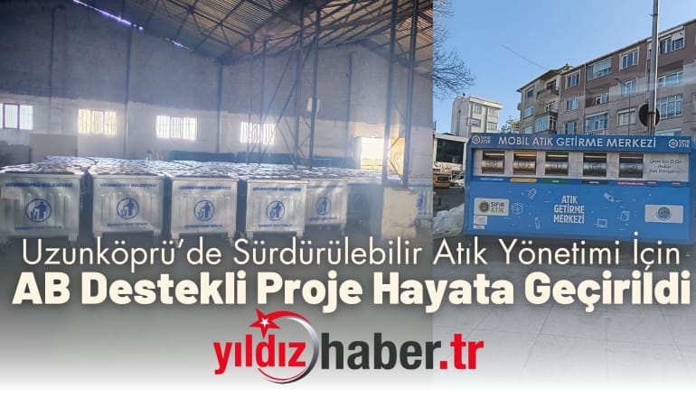 Uzunköprü’de Sürdürülebilir Atık Yönetimi İçin AB Destekli Proje Hayata Geçirildi