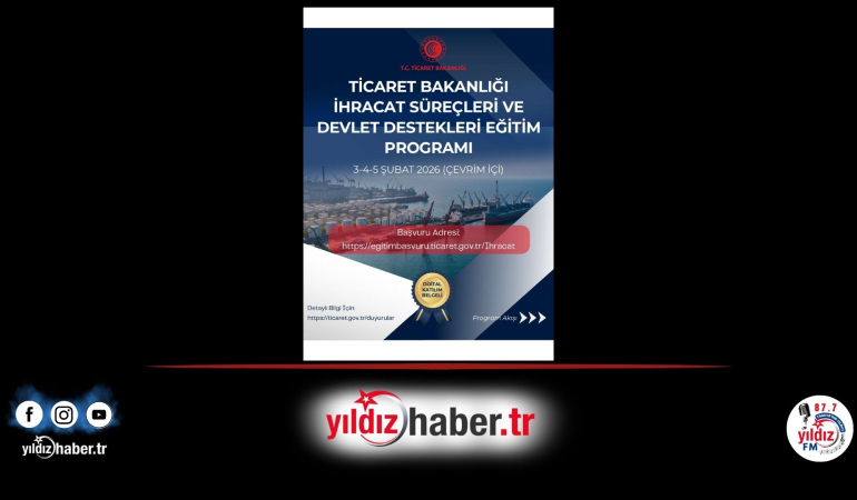 Ticaret Bakanlığı’ndan İhracatçılara Ücretsiz Eğitim: Devlet Destekleri ve Süreçler Anlatılacak