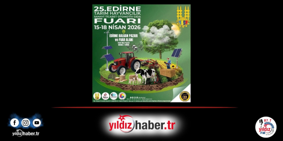 25. Edirne Tarım ve Sanayi Fuarı 15-18 Nisan’da Gerçekleştirilecek