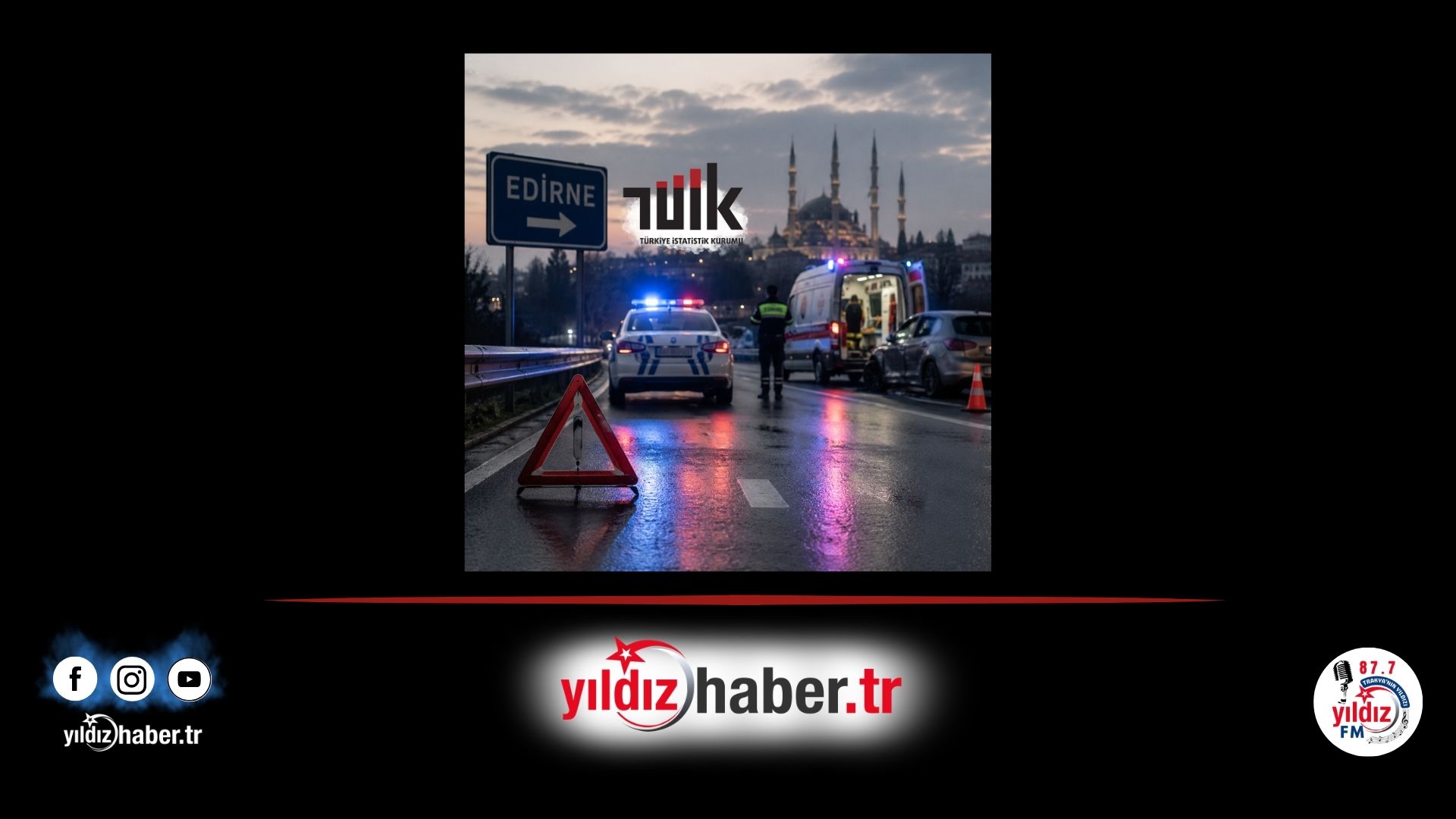 Edirne’de 2025 Yılında Trafik Kazalarında 40 Kişi Yaşamını Yitirdi
