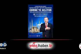 Cumhurbaşkanı Erdoğan 12 Haziran'da Edirne'de Toplu Açılış Törenine Katılacak