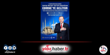Cumhurbaşkanı Erdoğan 12 Haziran'da Edirne'de Toplu Açılış Törenine Katılacak