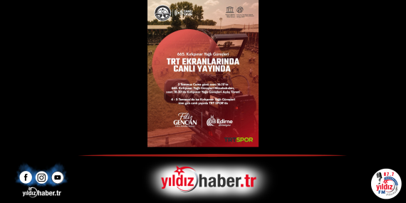 665. Tarihi Kırkpınar Yağlı Güreşleri TRT Ekranlarında Canlı Yayınlanacak